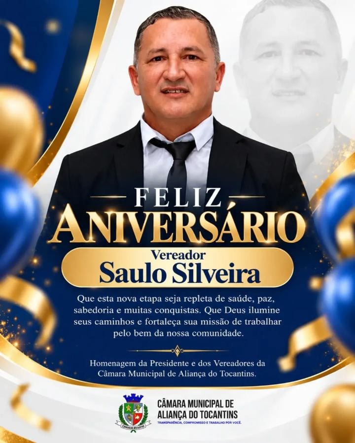 FELIZ ANIVERSÁRIO, VEREADOR SAULO SILVEIRA.