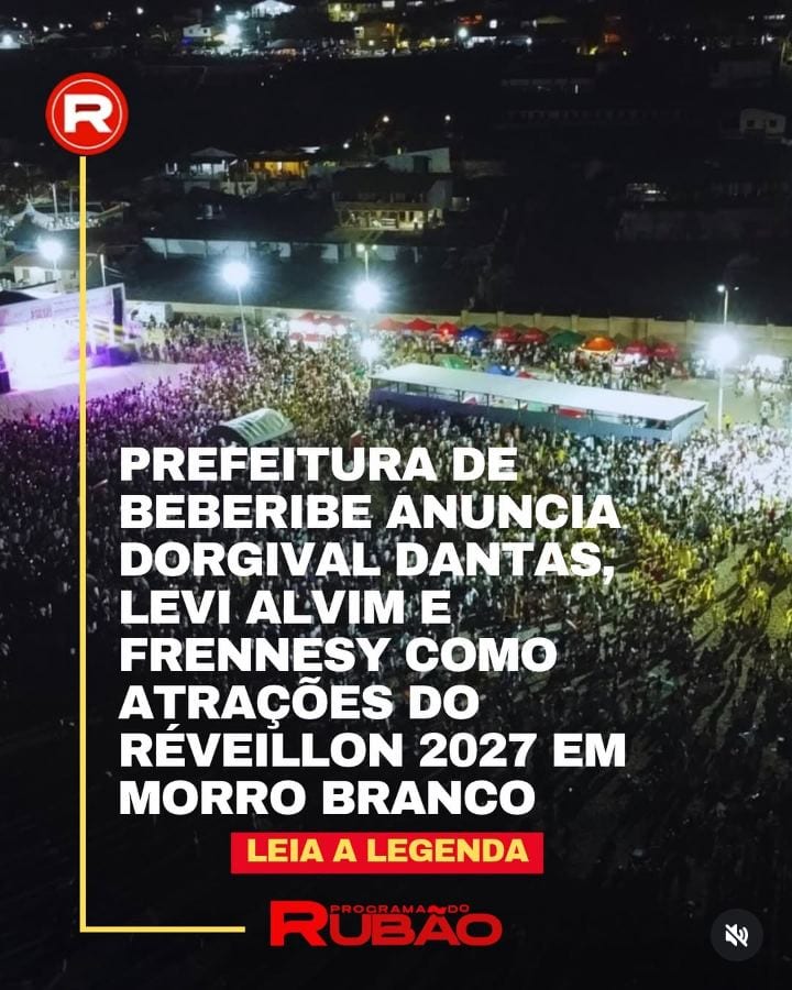 A Prefeitura de Beberibe anunciou as atrações do Réveillon 2027 na praia de Morro Branco, no litoral cearense.