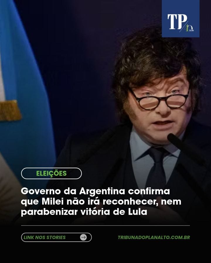 O governo de Javier Milei não pretende enviar uma mensagem oficial de congratulação a Lula (PT) pela vitória no segundo