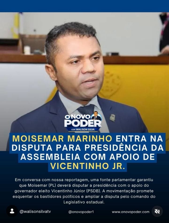 BASTIDORES: MOISEMAR MARINHO ENTRA NA DISPUTA PELA PRESIDÊNCIA DA ASSEMBLEIA COM APOIO DE VICENTINHO JÚNIOR