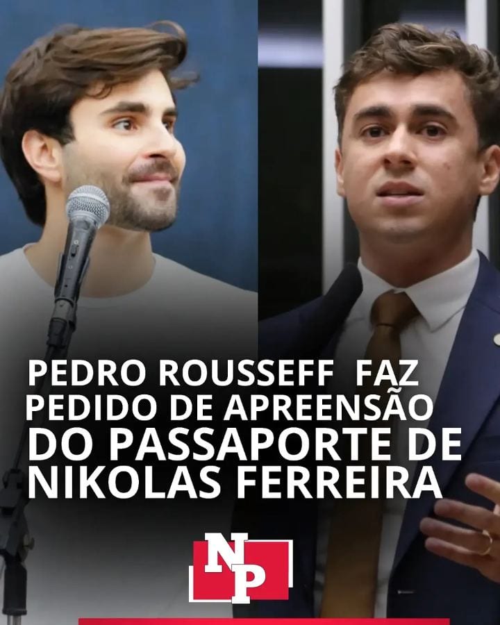 POLÍTICA | Pedro Rousseff pede apreensão do passaporte de Nikolas