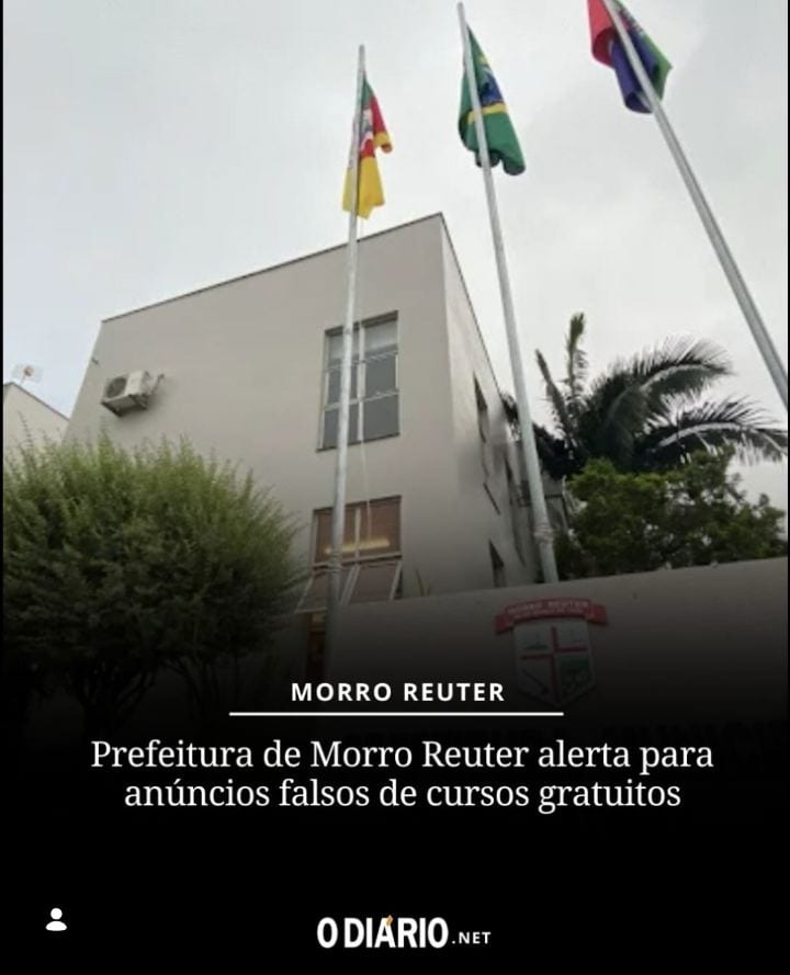 Morro Reuter - A Prefeitura de Morro Reuter alerta a comunidade sobre anúncios de supostos cursos gratuitos que circulam