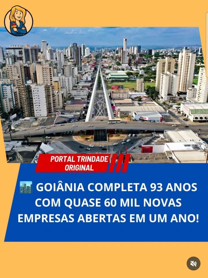 GOIÂNIA COMPLETA 93 ANOS COM QUASE 60 MIL NOVAS EMPRESAS ABERTAS EM UM ANO!