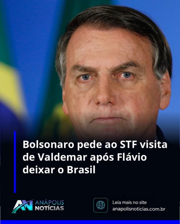BOLSONARO PEDE AO STF VISITA DE VALDEMAR APÓS FLÁVIO DEIXAR O BRASIL