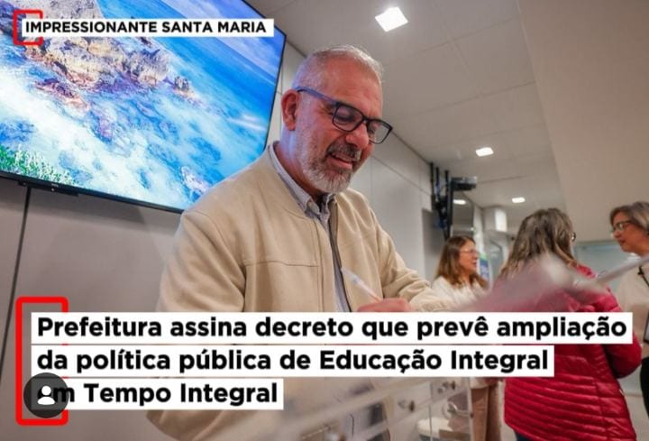 PREFEITURA DE SANTA MARIA ASSINA DECRETO PARA AMPLIAR EDUCAÇÃO EM TEMPO INTEGRAL