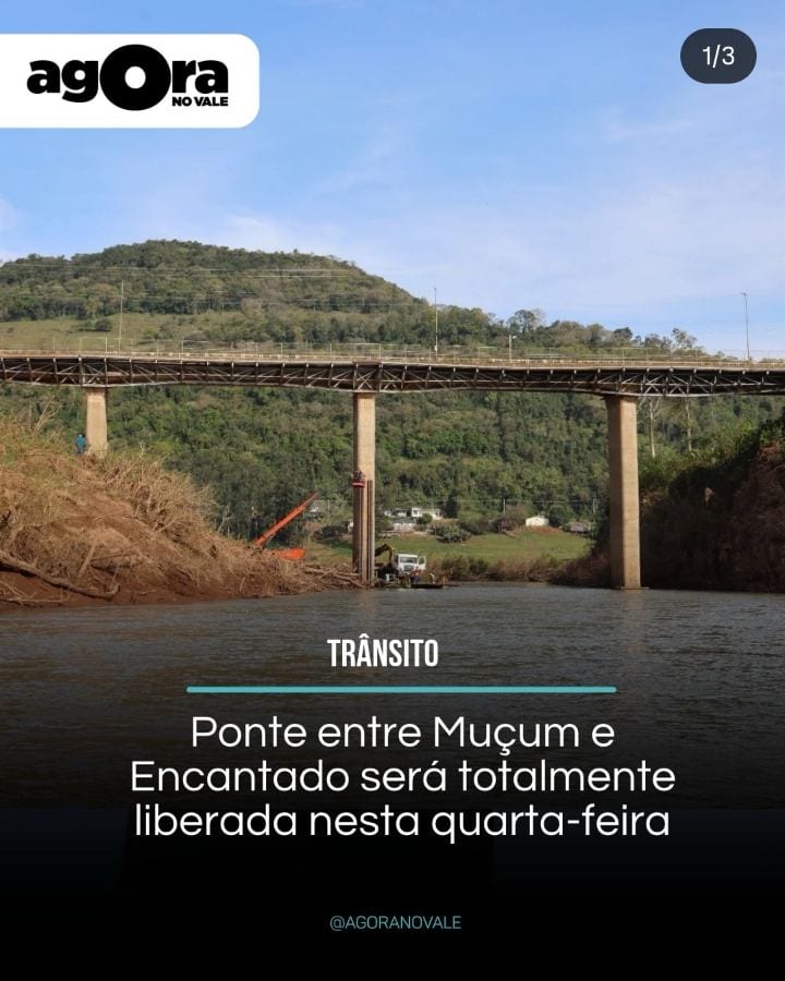 ATENÇÃO. Ponte entre Muçum e Encantado será totalmente liberada nesta quarta-feira (28)!