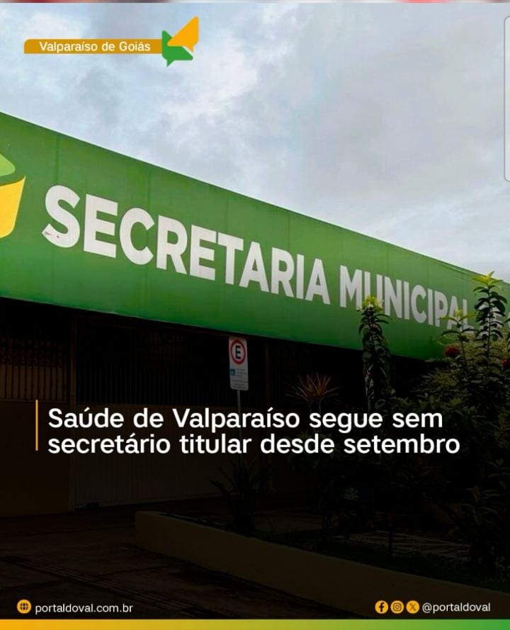 A Secretaria Municipal de Saúde de Valparaíso de Goiás chega ao fim de outubro sob comando interino, quase dois meses ap
