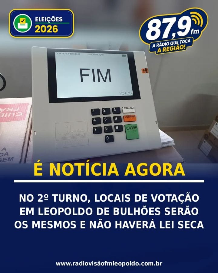 NO SEGUNDO TURNO OS LOCAIS DE VOTAÇÃO EM LEOPOLDO DE BULHÕES SÃO OS MESMOS DO PRIMEIRO.