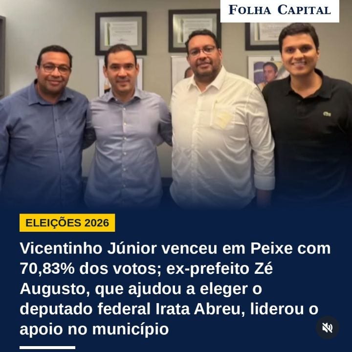 Vicentinho Júnior venceu em Peixe com 70,83% dos votos; ex-prefeito Zé Augusto, que ajudou a eleger o deputado federal I