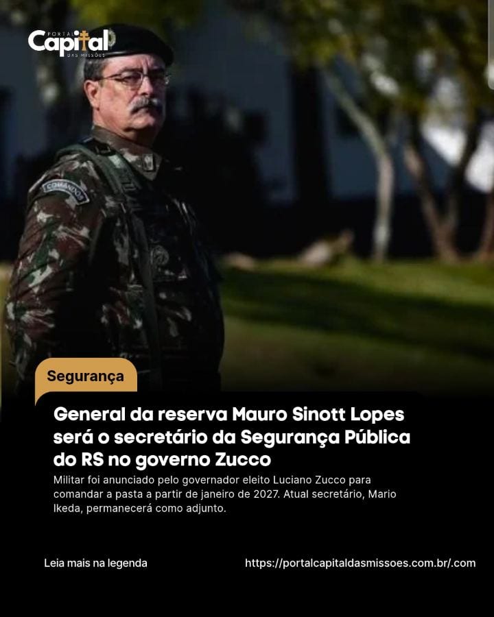 O general da reserva do Exército Mauro Sinott Lopes será o secretário da Segurança Pública do Rio Grande do Sul no gover