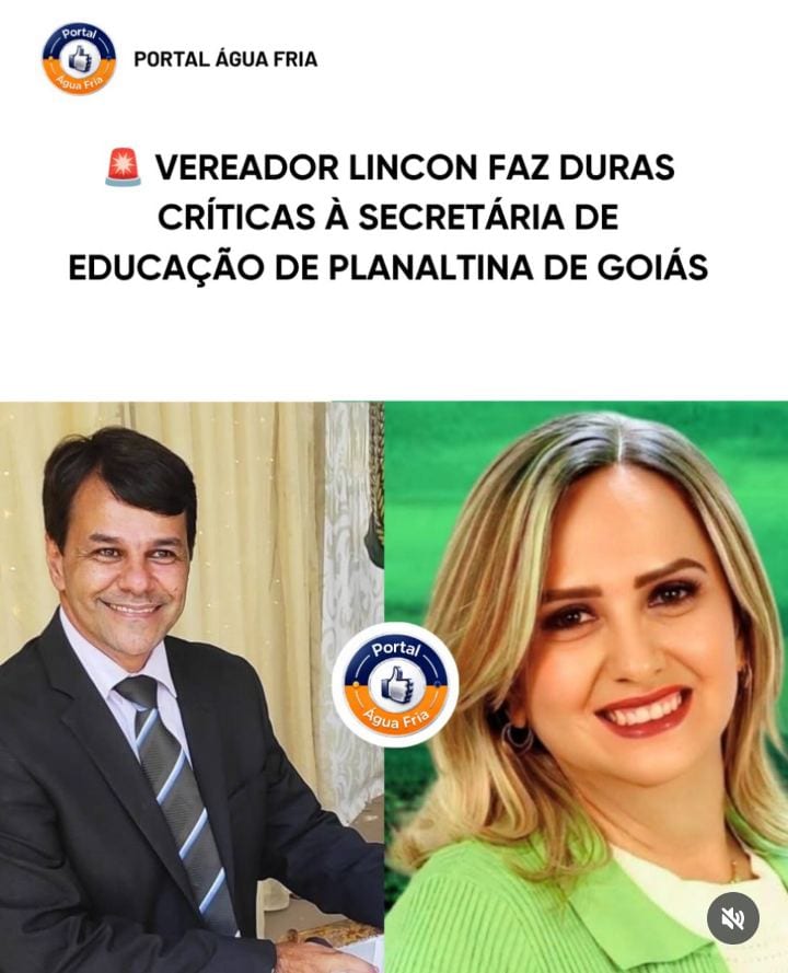 Vereador Lincon critica secretária de Educação de Planaltina de Goiás