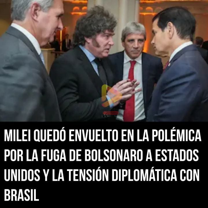 MILEI QUEDÓ EN EL CENTRO DE LA POLÉMICA POR LA FUGA DE BOLSONARO A ESTADOS UNIDOS Y EL CONFLICTO CON BRASIL
