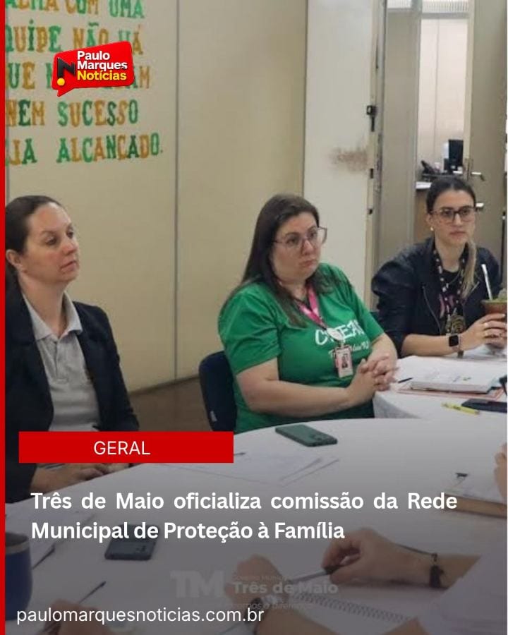 TRÊS DE MAIO CRIA COMISSÃO DA REDE MUNICIPAL DE PROTEÇÃO À FAMÍLIA