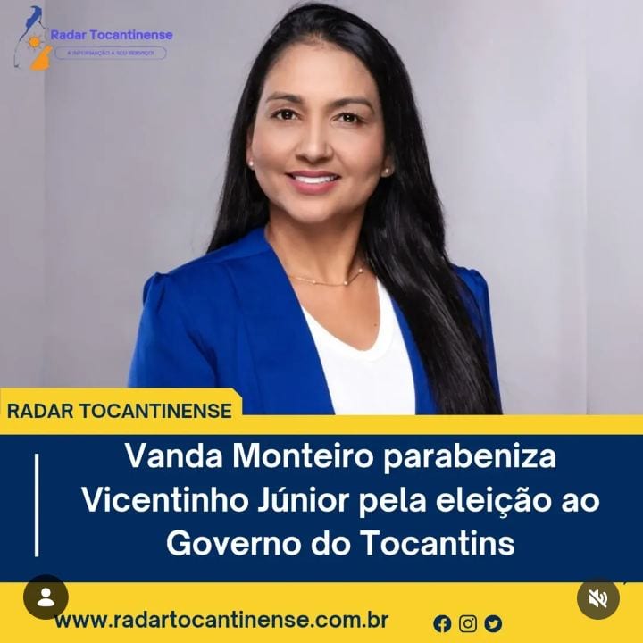 Vanda Monteiro parabeniza Vicentinho Júnior pela eleição ao Governo do Tocantins