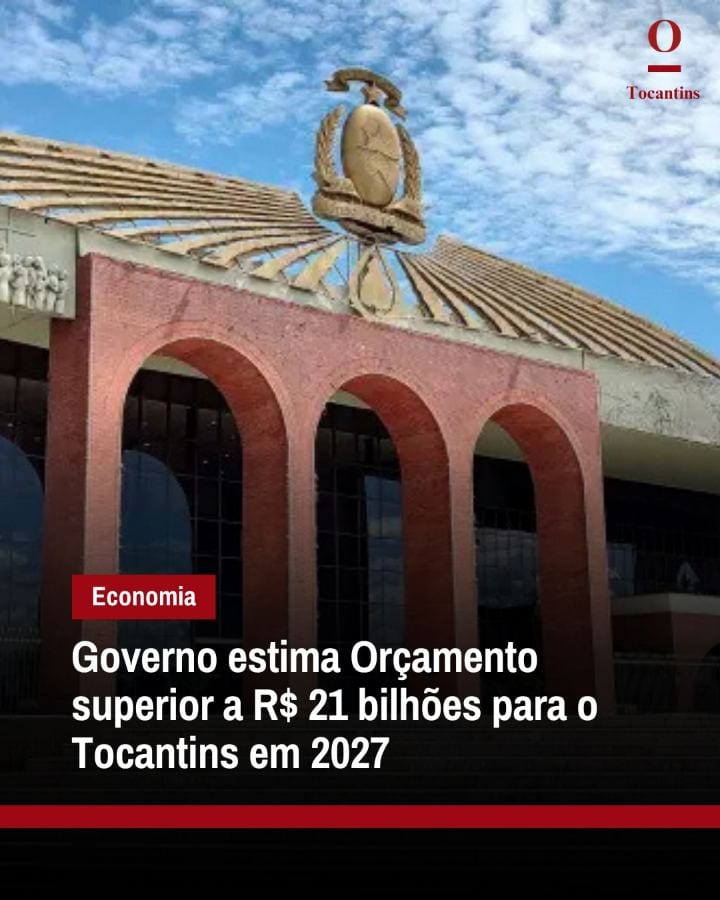 O orçamento do Tocantins para 2027 tem estimativa preliminar superior a R$ 21 bilhões, segundo a Secretaria do Planejame