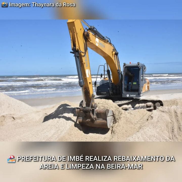 PREFEITURA DE IMBÉ REALIZA REBAIXAMENTO DA AREIA E LIMPEZA NA BEIRA-MAR