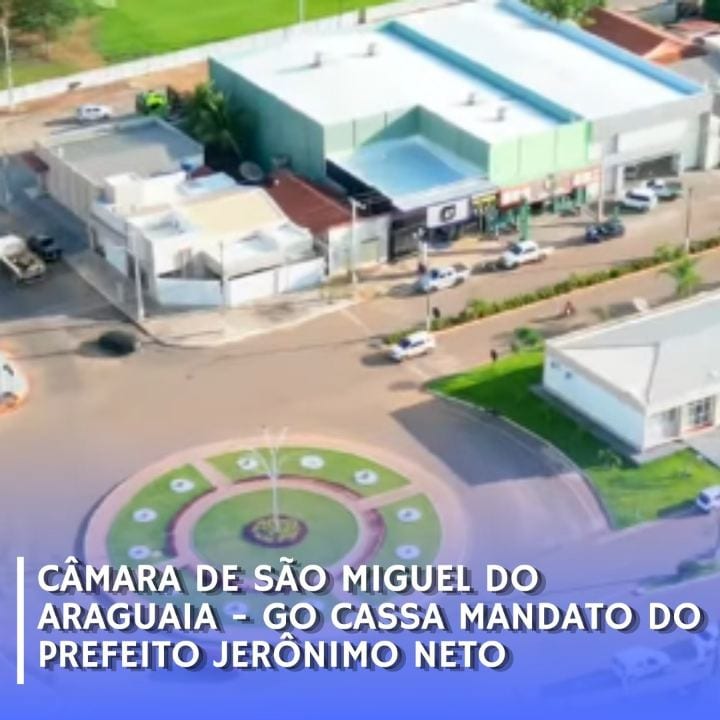 A Câmara Municipal de São Miguel do Araguaia aprovou, em sessão realizada nesta segunda-feira (26), a cassação do mandat