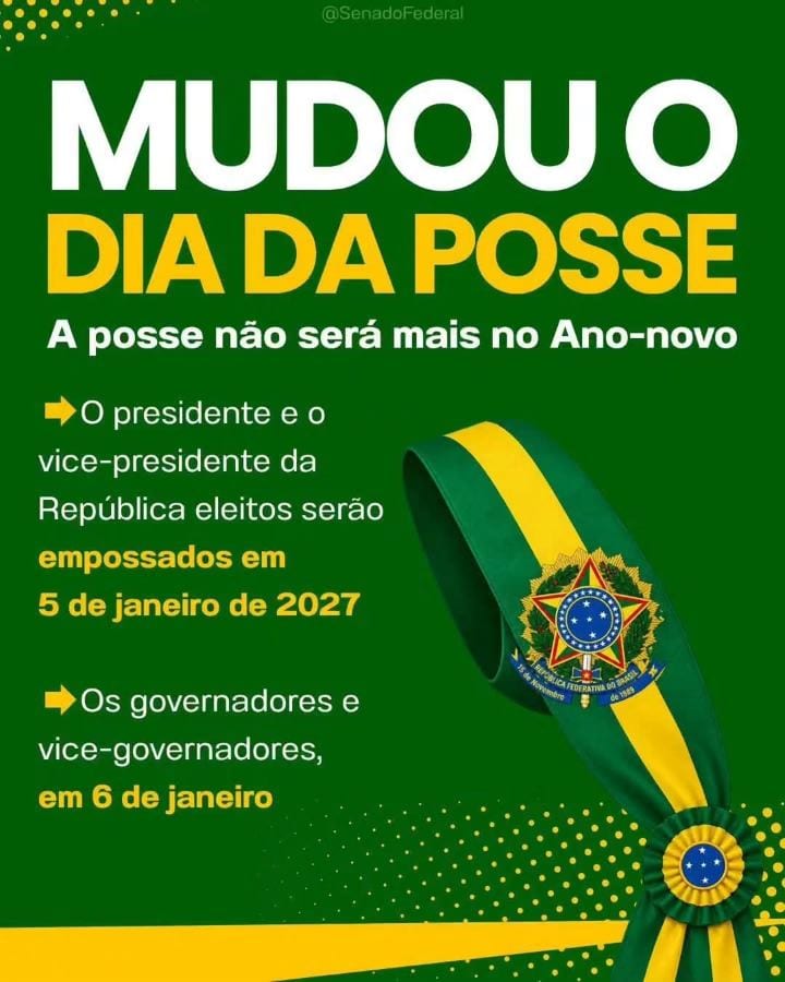 MUDANÇA NA DATA DE POSSE: GOVERNADORES, PRESIDENTE E VICE TERÃO NOVAS DATAS A PARTIR DAS PRÓXIMAS ELEIÇÕES