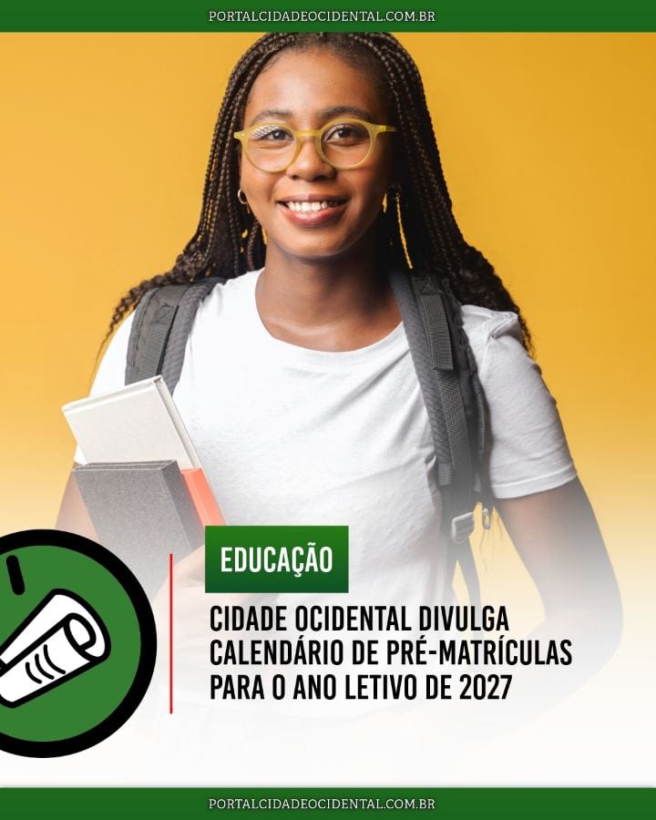 EDUCAÇÃO | Cidade Ocidental divulga calendário de pré-matrículas para o ano letivo de 2027