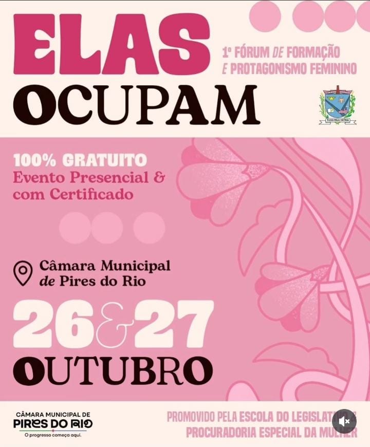 ELAS OCUPAM! CÂMARA MUNICIPAL DE PIRES DO RIO PROMOVE 1º FÓRUM DE PROTAGONISMO FEMININO
