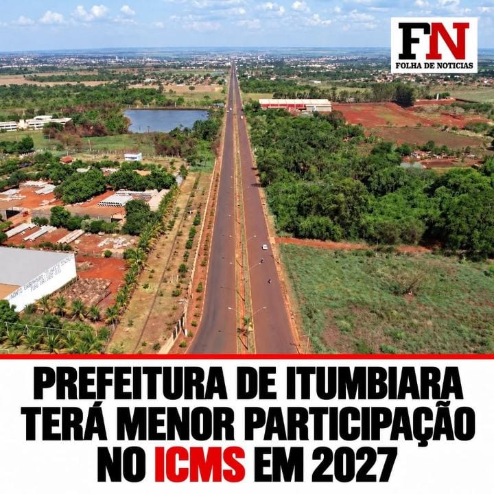 PREFEITURA DE ITUMBIARA TERÁ MENOR PARTICIPAÇÃO NO ICMS EM 2027