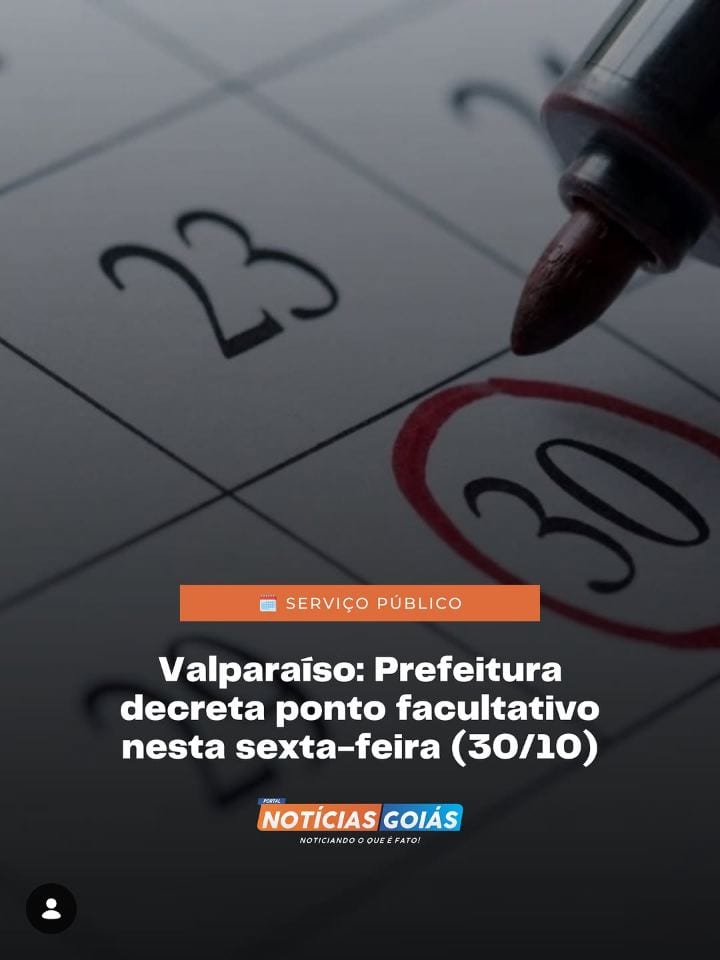 A Prefeitura de Valparaíso de Goiás decretou ponto facultativo nesta sexta-feira (30/10), em razão da transferência da c