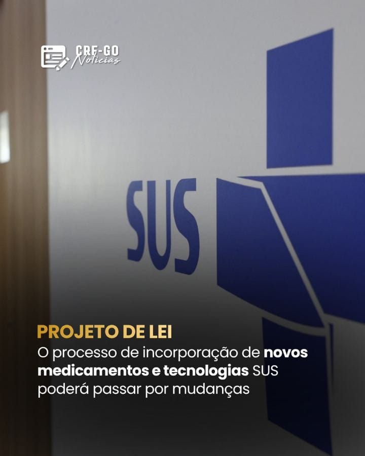 O processo de incorporação de novos medicamentos e tecnologias ao SUS poderá passar por mudanças!
