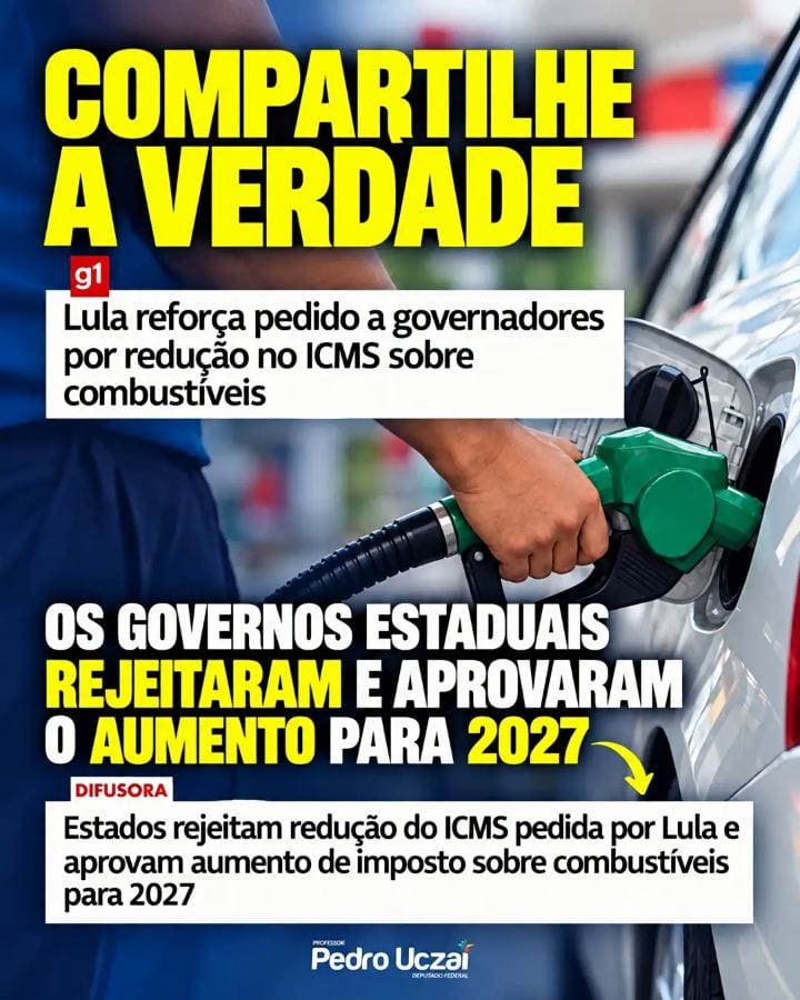 Não caia em fake news: quem aumentou o ICMS dos combustíveis para 2027 foram os governos estaduais.