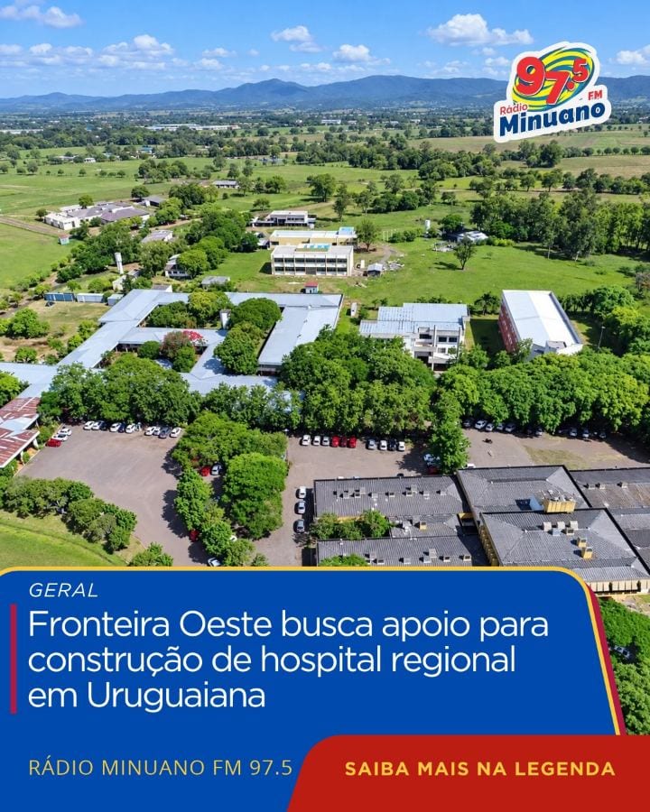 FRONTEIRA OESTE BUSCA APOIO PARA CONSTRUÇÃO DE HOSPITAL REGIONAL EM URUGUAIANA
