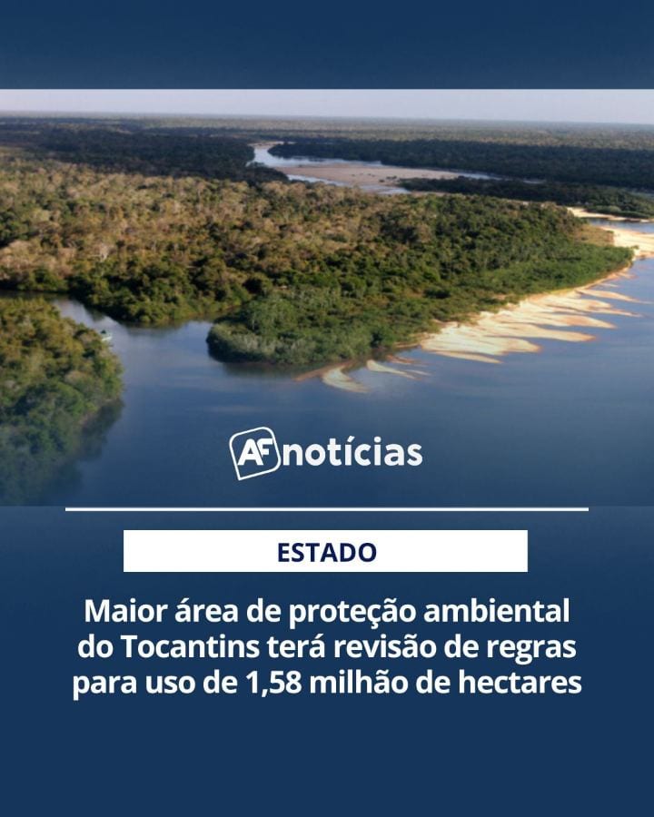 PLANO DE MANEJO | A revisão das regras de uso e ocupação de uma área de 1,58 milhão de hectares no Tocantins será discut