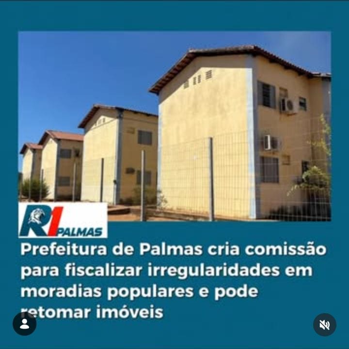 Prefeitura de Palmas cria comissão para apurar irregularidades em imóveis habitacionais