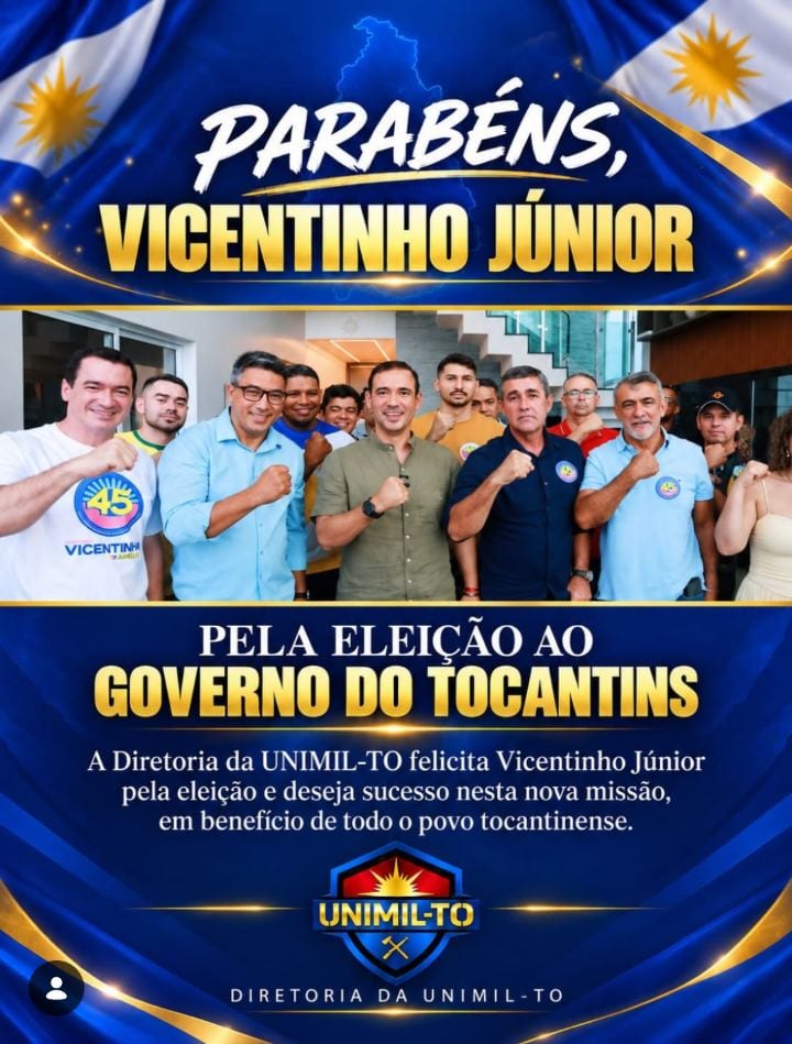 A Diretoria da União dos Militares do Tocantins (UNIMIL-TO) felicita calorosamente o governador eleito Vicentinho Júnio