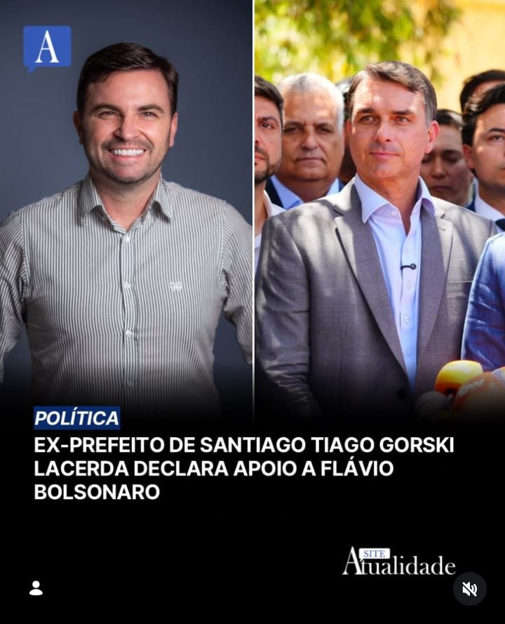 Ex-prefeito de Santiago Tiago Gorski declara apoio a Flávio Bolsonaro para 2º turno