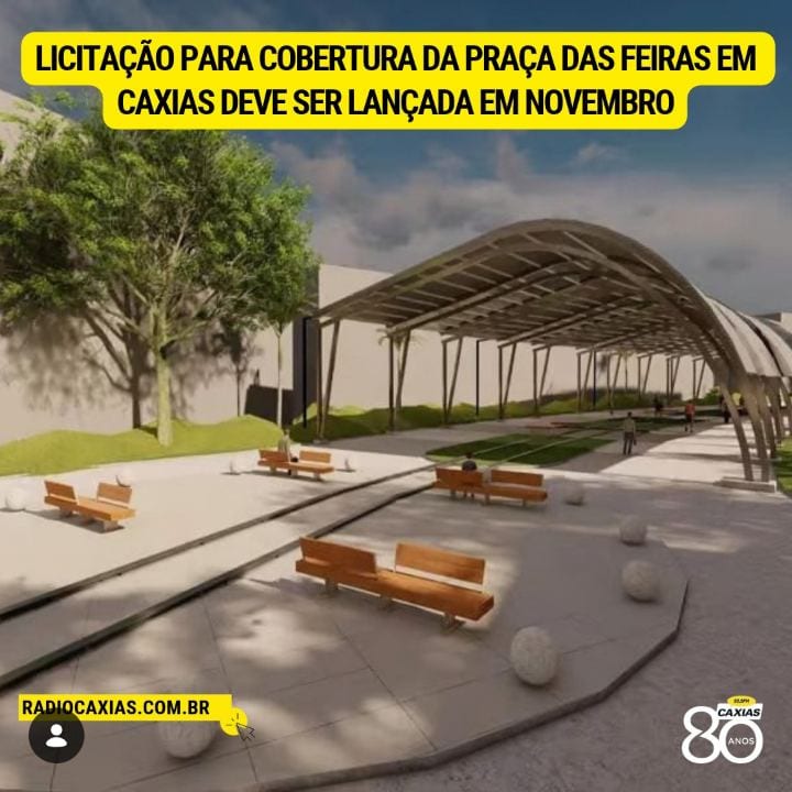 Prefeitura de Caxias lança licitação em novembro para cobertura da Praça das Feiras