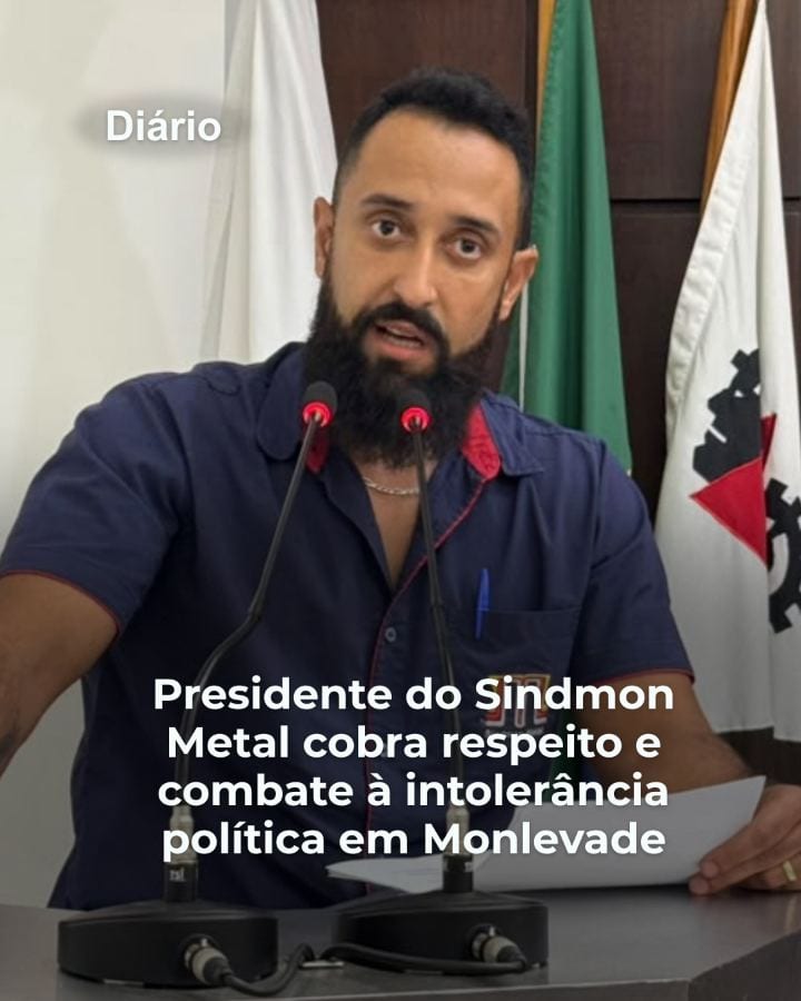 Presidente do Sindmon Metal cobra respeito e combate à intolerância política em Monlevade