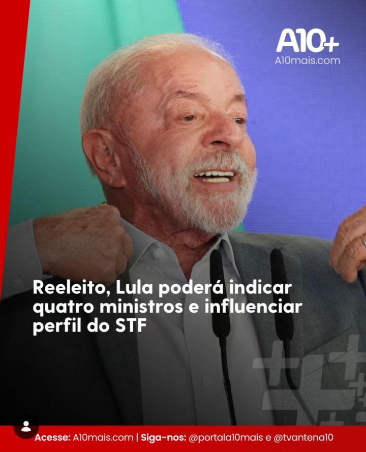 Reeleito presidente do Brasil, Luiz Inácio Lula da Silva (PT) poderá indicar ao menos quatro ministros para o STF (Supre