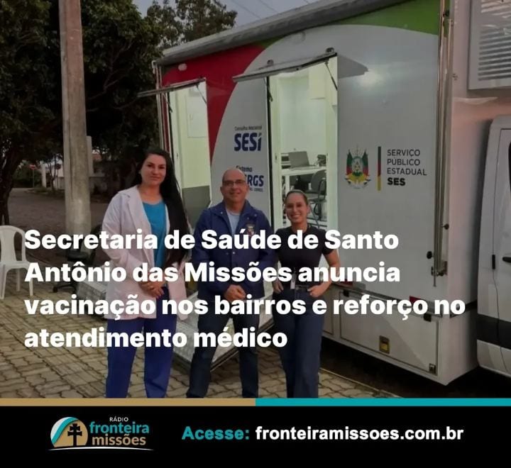 Secretaria de Saúde de Santo Antônio das Missões anuncia vacinação nos bairros e reforço no atendimento médico