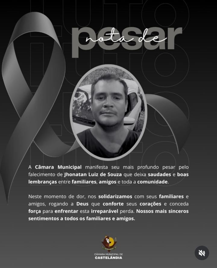 A Câmara Municipal de Castelândia manifesta sua solidariedade aos familiares e amigos de Jhonatan Luiz de Souza, neste m