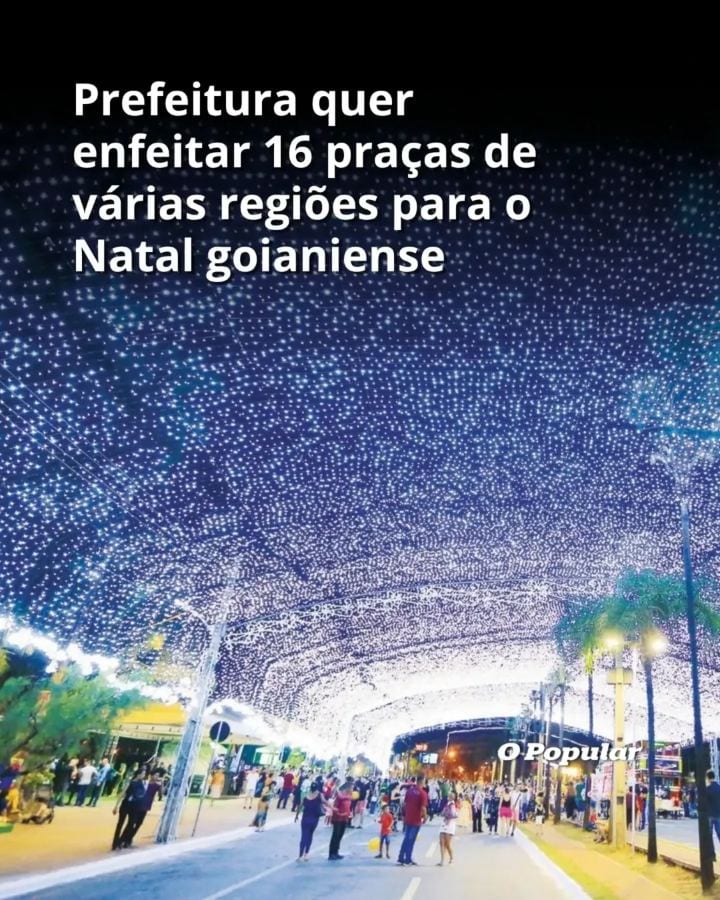 FIM DE ANO ▪ A Prefeitura de Goiânia pretende decorar com iluminação natalina 15 praças e uma rotatória espalhadas em ba