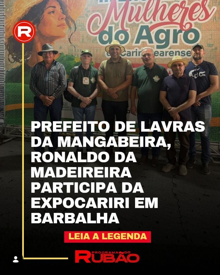 O prefeito de Lavras da Mangabeira, Ronaldo da Madeireira, participou, neste sábado, 31, da ExpoCariri, em Barbalha.