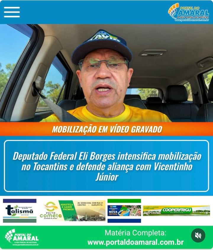Deputado Federal Eli Borges intensifica mobilização no Tocantins e defende aliança com Vicentinho Júnior