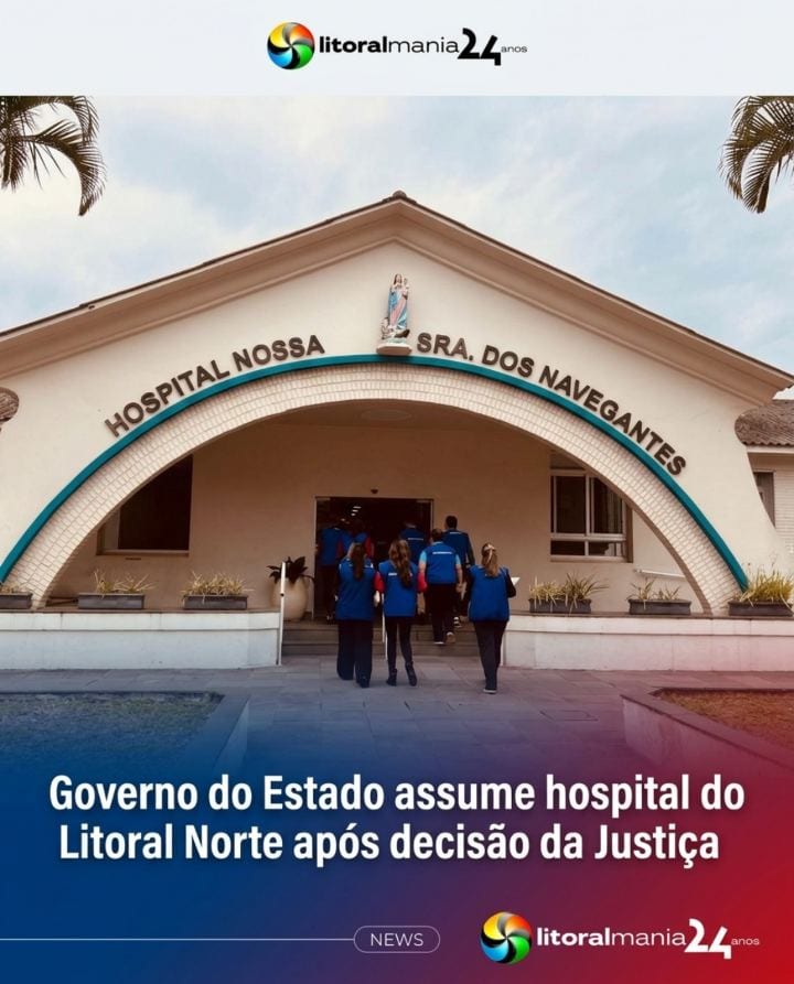 Governo do RS assume gestão do Hospital Nossa Senhora dos Navegantes em Torres