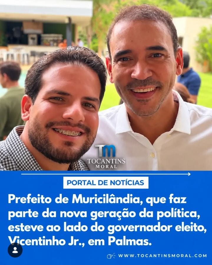 Ao lado do amigo e governador eleito Vicentinho Jr, prefeito de Muricilândia, João Vitor Borges, que sempre fez questão